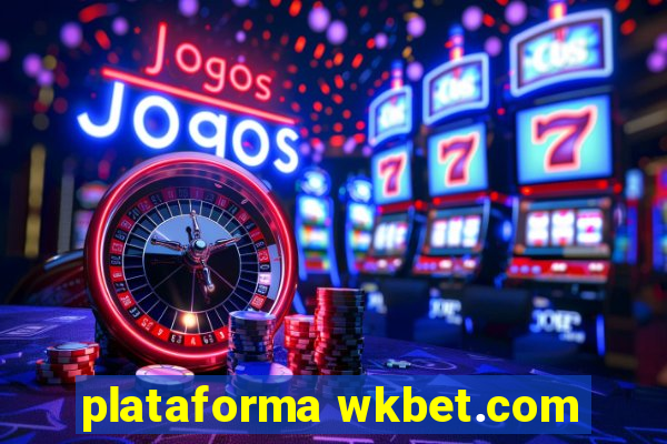 plataforma wkbet.com